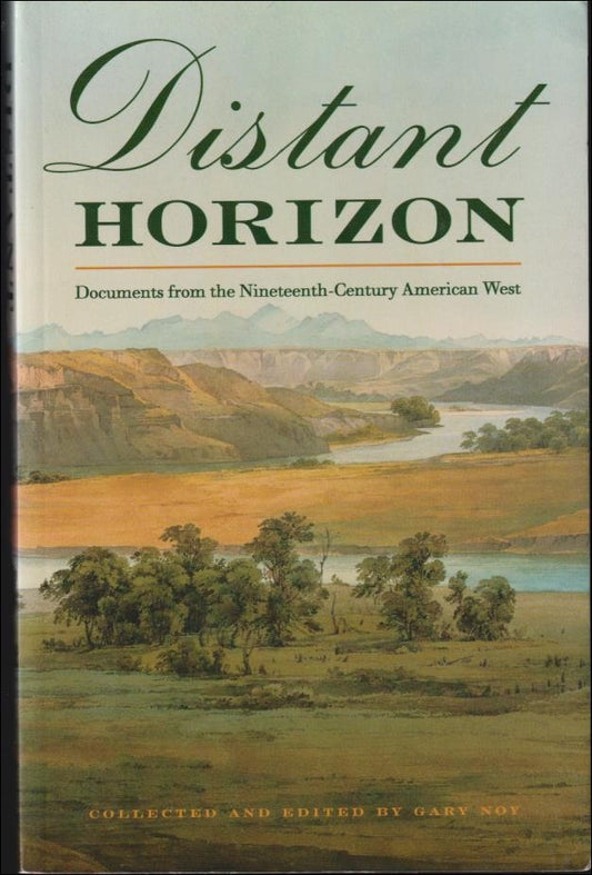 Noy, Gary (red) | Distant horizon : Documents from the nineteenth-century American West