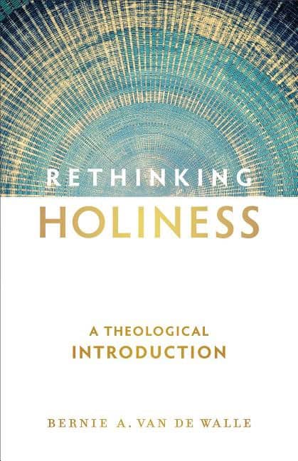 Van De Walle, Bernie A | Rethinking holiness : A theological introduction