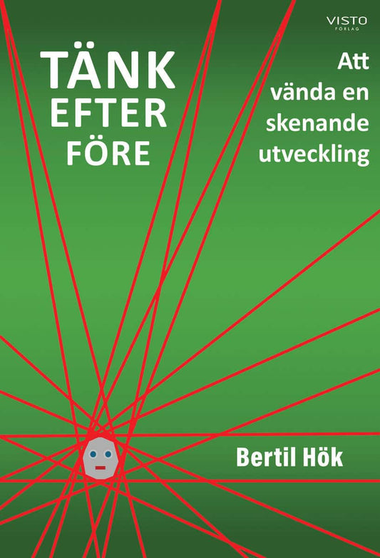 Hök, Bertil | Tänk efter före : Att vända en skenande utveckling