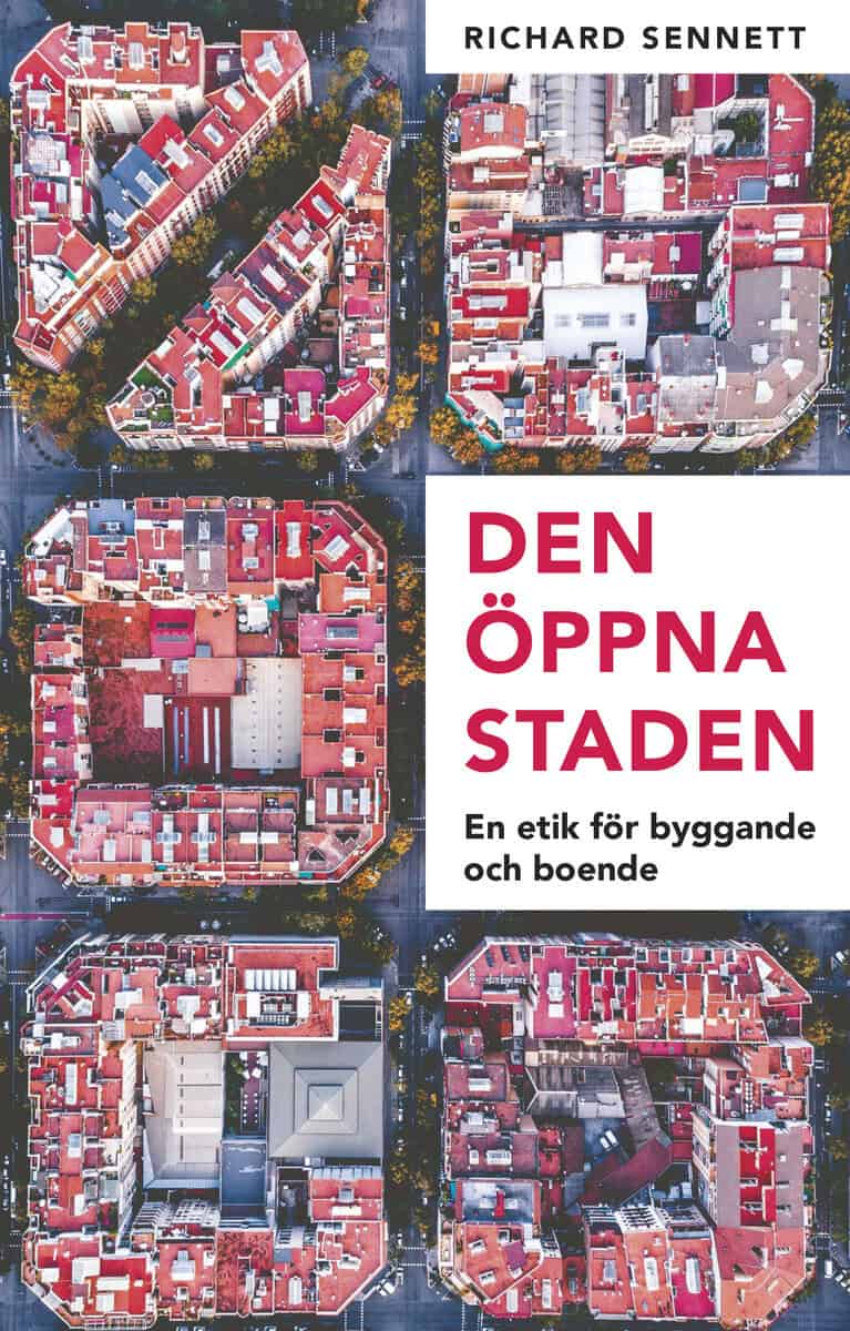 Sennett, Richard | Den öppna staden : En etik för byggande och boende