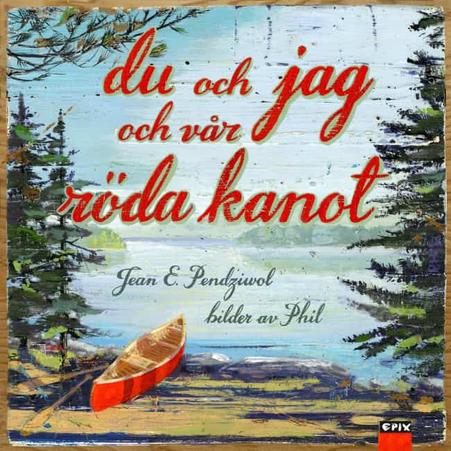Pendziwol, Jean E. | Du och jag och vår röda kanot