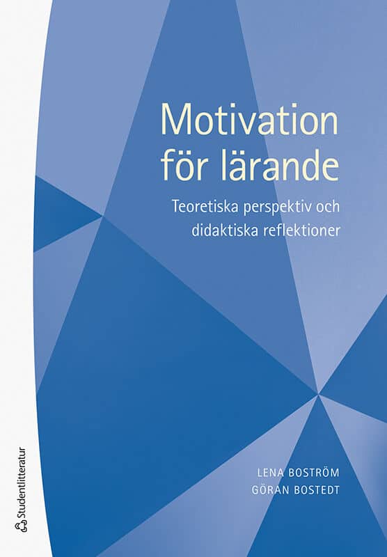 Bostedt, Göran | Boström, Lena | Motivation för lärande : Teoretiska perspektiv och didaktiska reflektioner