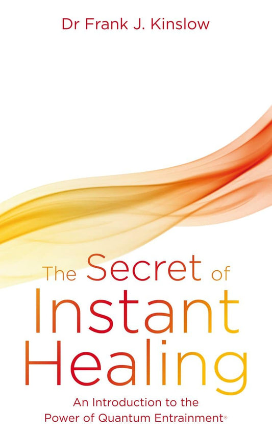Kinslow, Dr. Frank J. | Secret of instant healing : An introduction to the power of quantum entrain