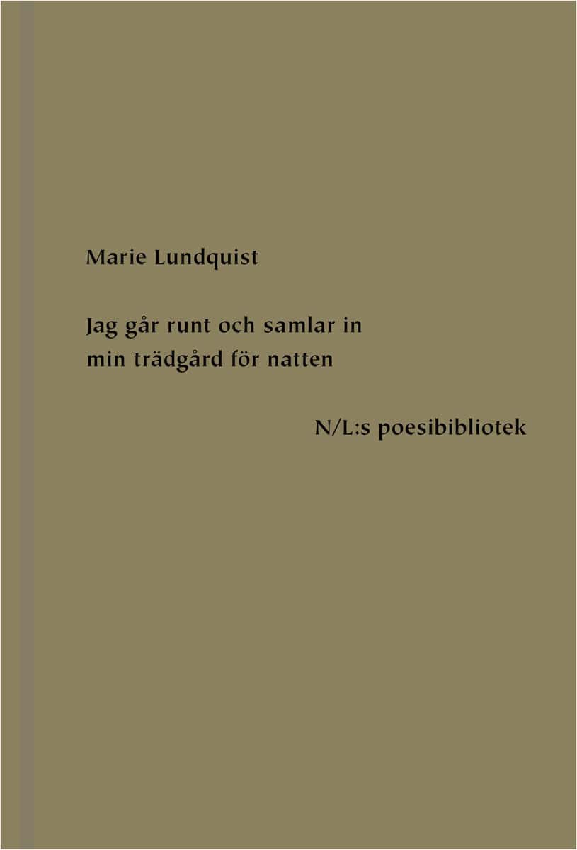 Lundquist, Marie | Jag går runt och samlar in min trädgård för natten