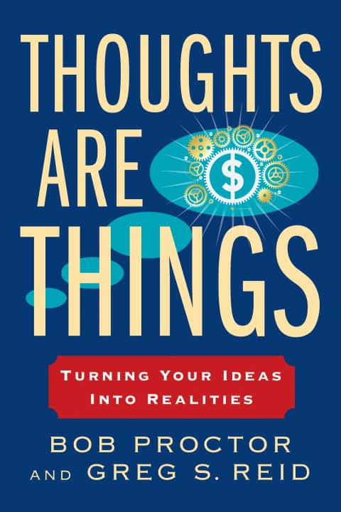 Proctor, Bob | Reid, Greg S | Thoughts Are Things