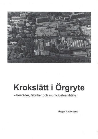 Andersson, Roger | Krokslätt i Örgryte : Bostäder, fabriker och municipalsamhälle