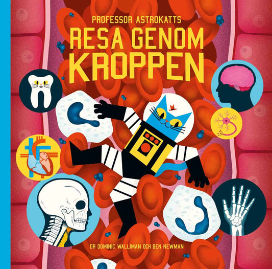Newman, Ben | Walliman, Dr Dominic | Professor Astrokatts resa genom kroppen