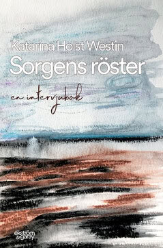 Holst Westin, Katarina | Sorgens röster