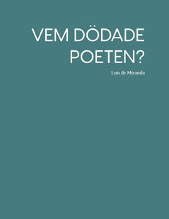 Miranda, Luis de | Vem dödade poeten?