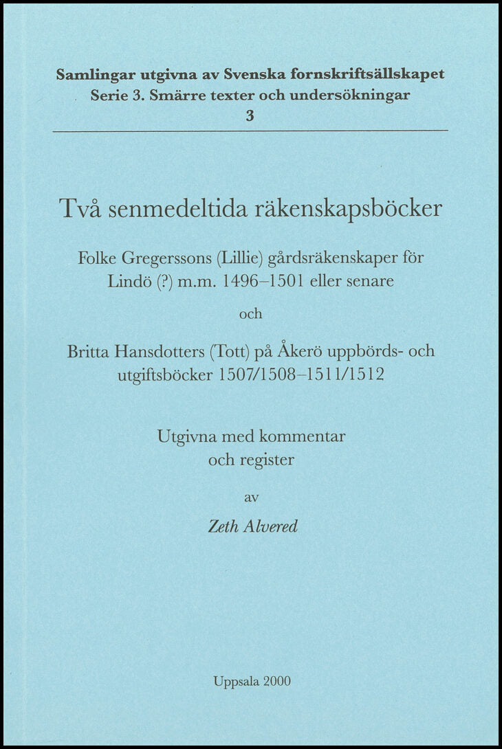 Alvered, Zeth| Gregersson, Folke| et al | Två senmedeltida räkenskapsböcker : Folke Gregerssons (Lillie) gårdsräkenskape...