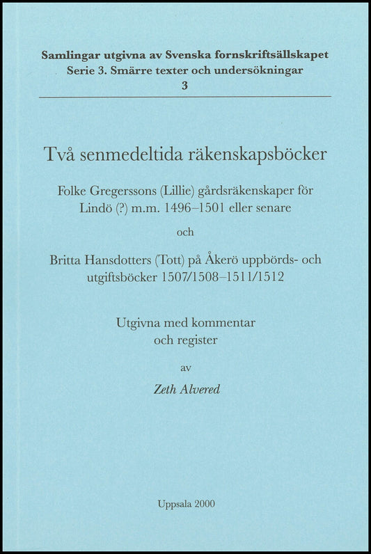 Alvered, Zeth| Gregersson, Folke| et al | Två senmedeltida räkenskapsböcker : Folke Gregerssons (Lillie) gårdsräkenskape...