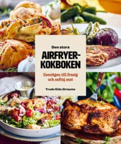 Eide Straume, Trude | Eide Straume, Trude | Den stora Airfryerkokboken : Genvägen till frasig och saftig mat
