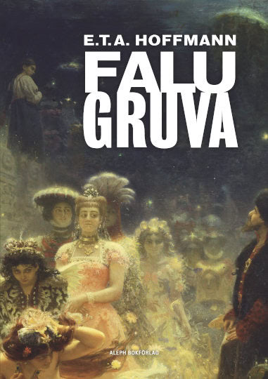 Hoffmann, Ernst Theodor Amadeus | Falu gruva