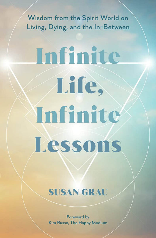 Grau, Susan | Infinite Life, Infinite Lessons
