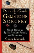 Gerina Dunwich | Dunwichs Guide To Gemstone Sorcery : Using Stones for Spells, Amulets, Rituals and Divination
