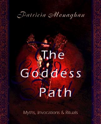 Monaghan, Patricia | Goddess path : Myths, invocations and rituals