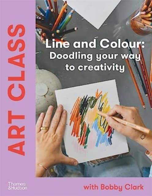 Clark, Bobby | Art Class : Line and Colour