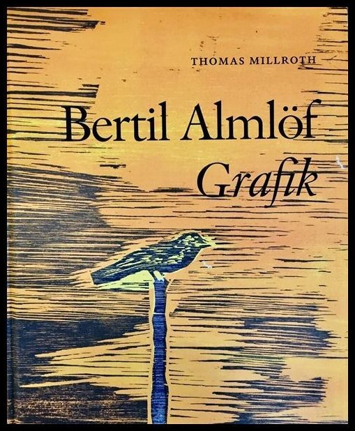 Millroth, Thomas| Östensson, Lars-Ove | Bertil Almlöf Grafik