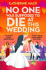 Catherine Mack | NO ONE WAS SUPPOSED TO DIE AT THIS WEDDING