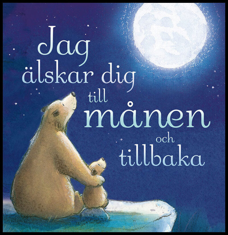 Hepworth, Amelia | Warnes, Tim | Jag älskar dig till månen och tillbaka