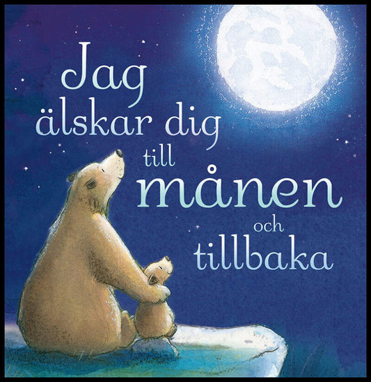 Hepworth, Amelia | Warnes, Tim | Jag älskar dig till månen och tillbaka