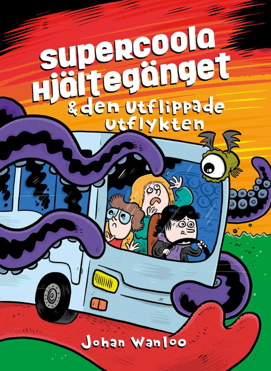Wanloo, Johan | Supercoola hjältegänget & den utflippade utflykten