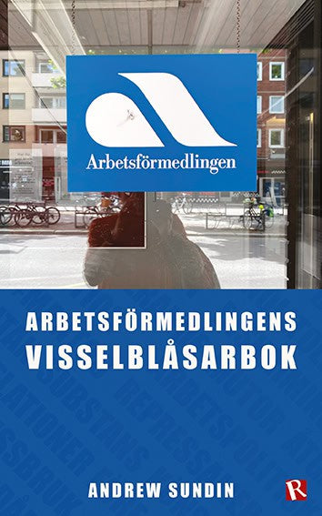 Sundin, Andrew | Arbetsförmedlingens visselblåsarbok