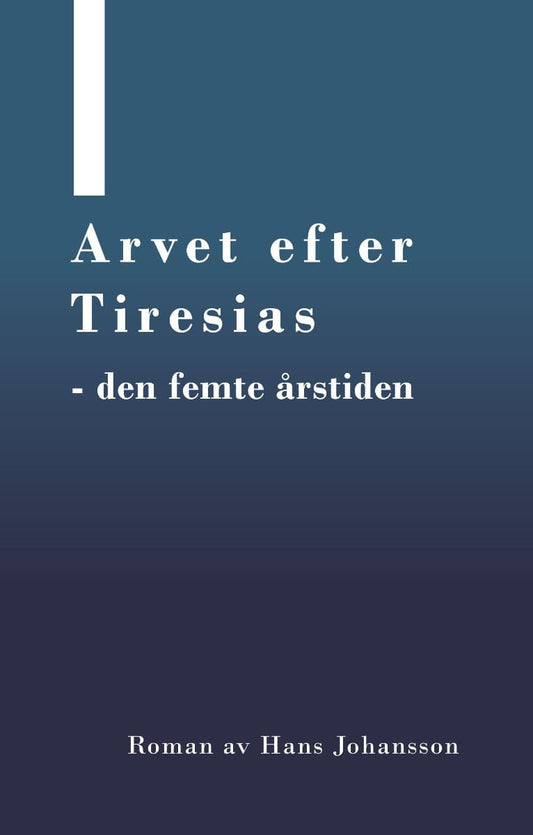 Johansson, Hans | Arvet efter Tiresias : Den femte årstiden