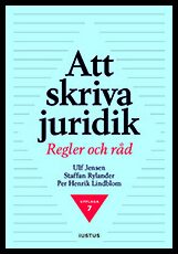 Jensen, Ulf| Rylander, Staffan| Lindblom, Per Henrik | Att skriva juridik : Regler och råd