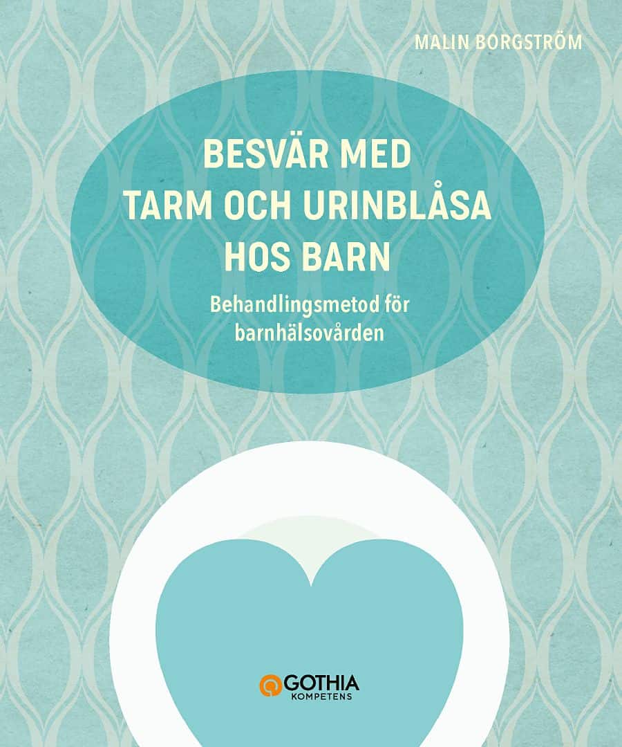 Borgström, Malin | Besvär med tarm och urinblåsa hos barn : Behandlingsmetod för barnhäsovården