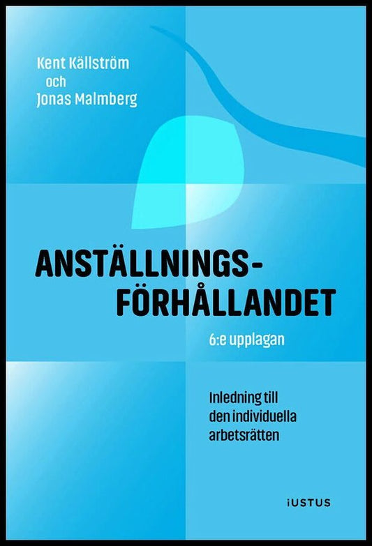 Källström, Kent | Malmberg, Jonas | Anställningsförhållandet : Inledning till den individuella arbetsrätten