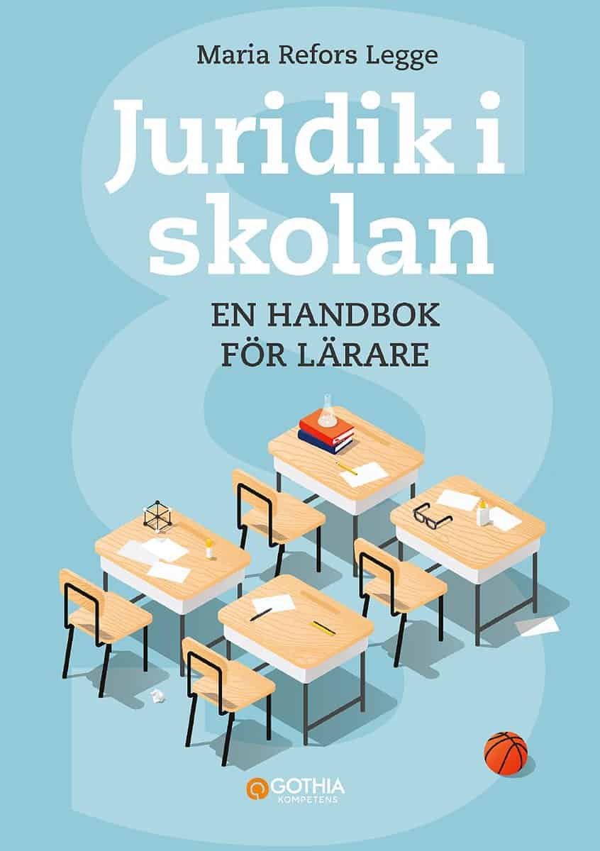 Refors Legge, Maria | Juridik i skolan : En handbok för lärare