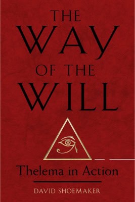 Shoemaker, David | The Way of Will : Thelema in Action