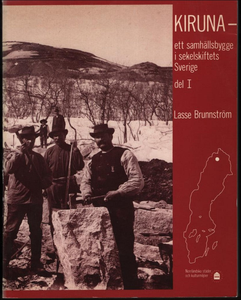 Brunnström, Lasse | Kiruna : Ett samhällsbygge i sekelskiftets Sverige.