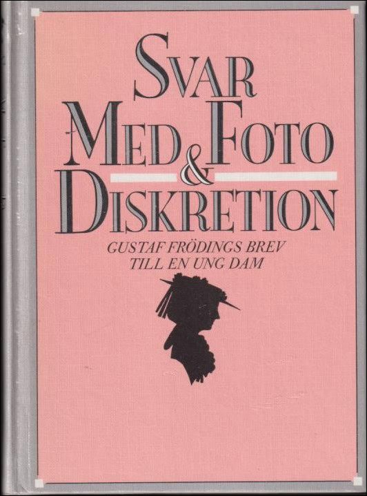 Fröding, Gustaf | Svar med foto & diskretion : Gustaf Frödings brev till en ung dam