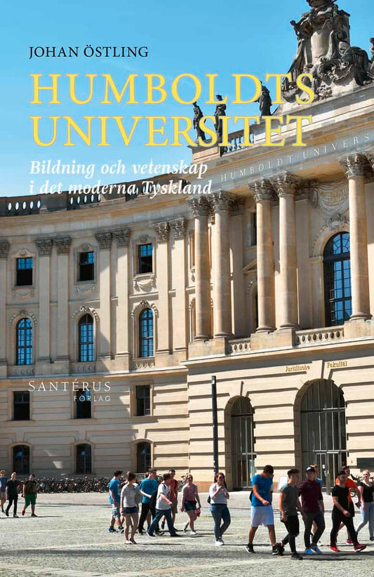 Östling, Johan | Humboldts universitet : Bildning och vetenskap i det moderna Tyskland