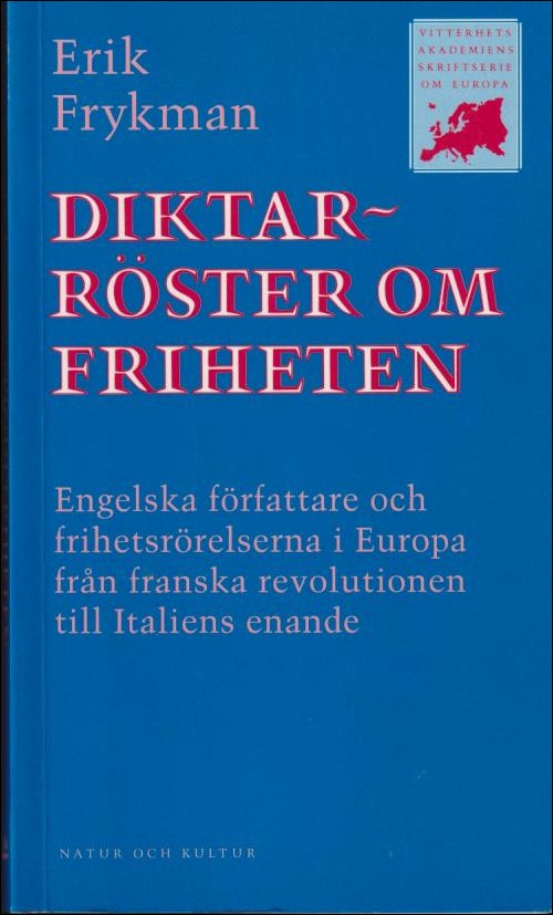Frykman, Erik | Diktarröster om friheten : Engelska författare och frihetsrörelserna i Europa från franska revolutionen ...