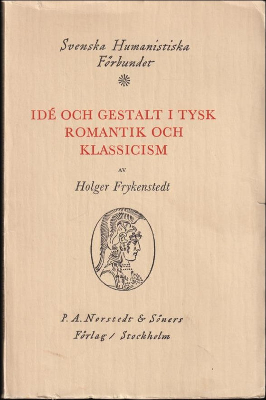 Frykenstedt, Holger | Idé och gestalt i tysk romantik och klassicism