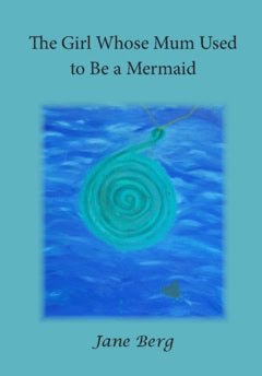 Berg, Jane | The girl whose mum used to be a mermaid