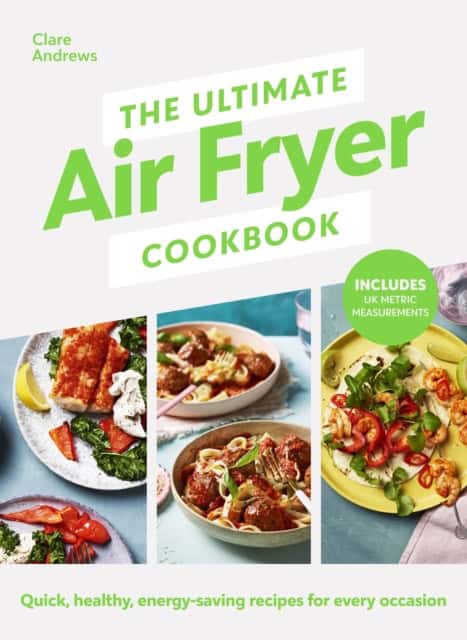 Andrews, Clare | The Ultimate Air-Fryer Cookbook
