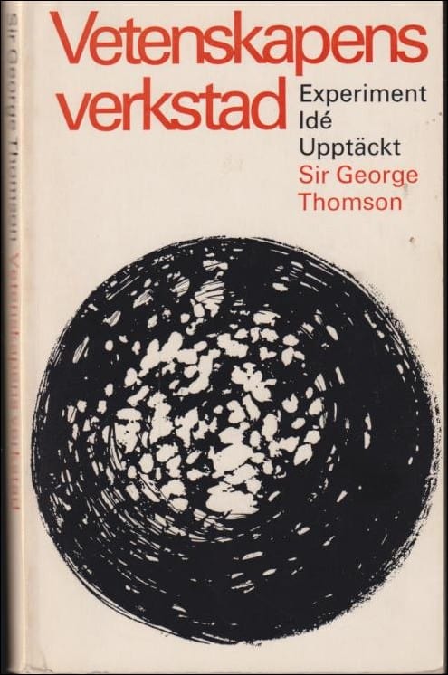 THOMSON, SIR GEORGE | Vetenskapens verkstad. Experiment Idé Upptäckt.