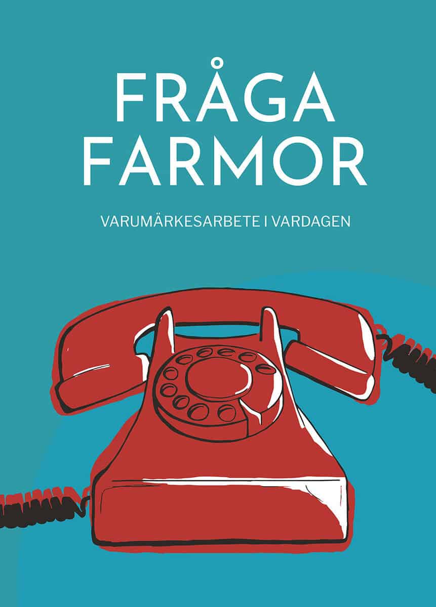 Hedström, Joakim | Fråga farmor : Varumärkesarbete i vardagen