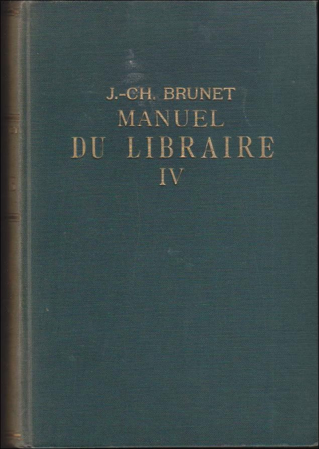 Brunet, Jacques-Charles | Manuel du Libraire et de l´Amateur de livres : IV