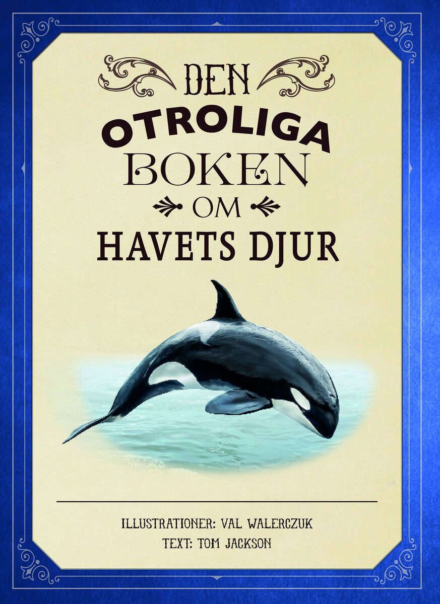 Jackson, Tom | Den otroliga boken om havets djur