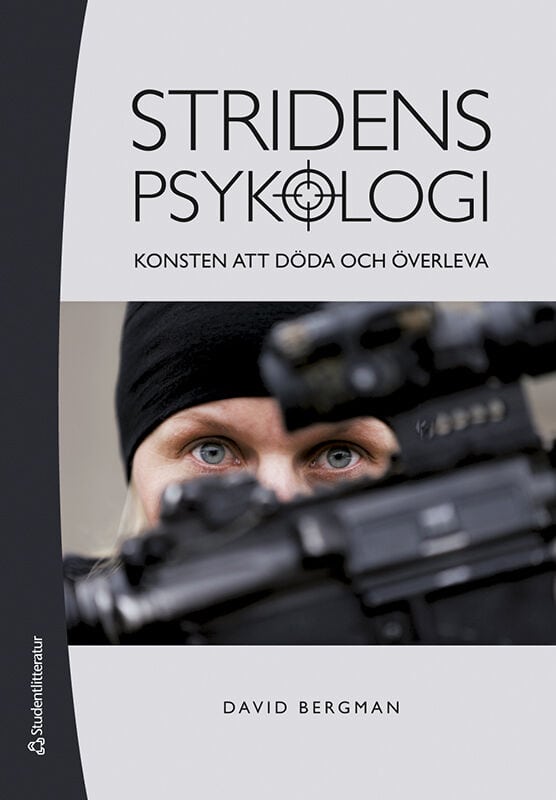 Bergman, David | Stridens psykologi : Konsten att döda och överleva