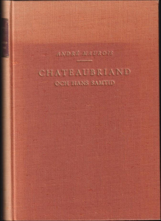 Maurois, André | Chateaubriand och hans samtid
