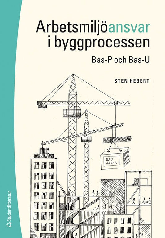 Hebert, Sten | Arbetsmiljöansvar i byggprocessen : Bas-P och Bas-U