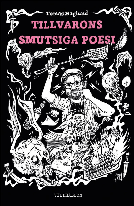 Haglund, Tomas | Tillvarons smutsiga poesi