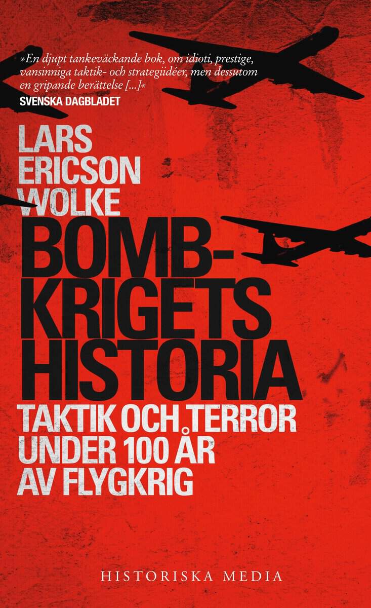 Ericson Wolke, Lars | Bombkrigets historia : Taktik och terror under 100 år av flygkrig
