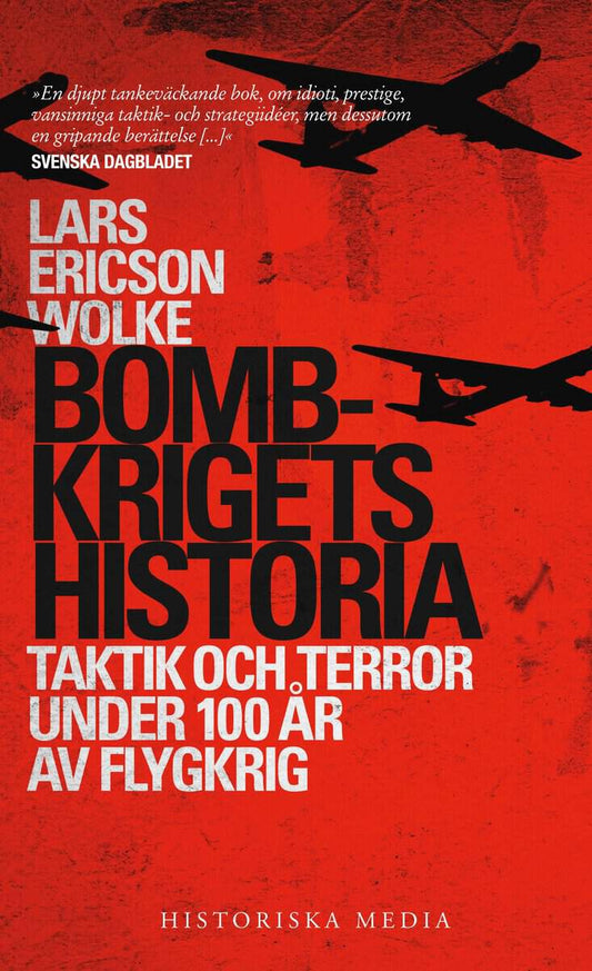 Ericson Wolke, Lars | Bombkrigets historia : Taktik och terror under 100 år av flygkrig